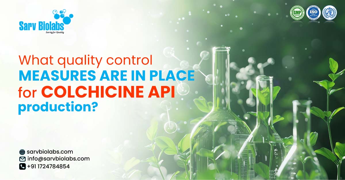 What Quality Control Measures are in Place for Colchicine API Production?