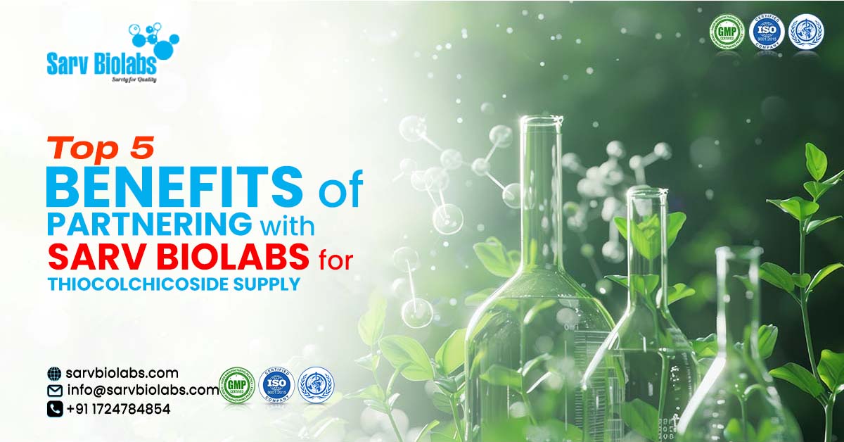 Top 5 Benefits of Partnering with Sarv Biolabs for Thiocolchicoside Supply