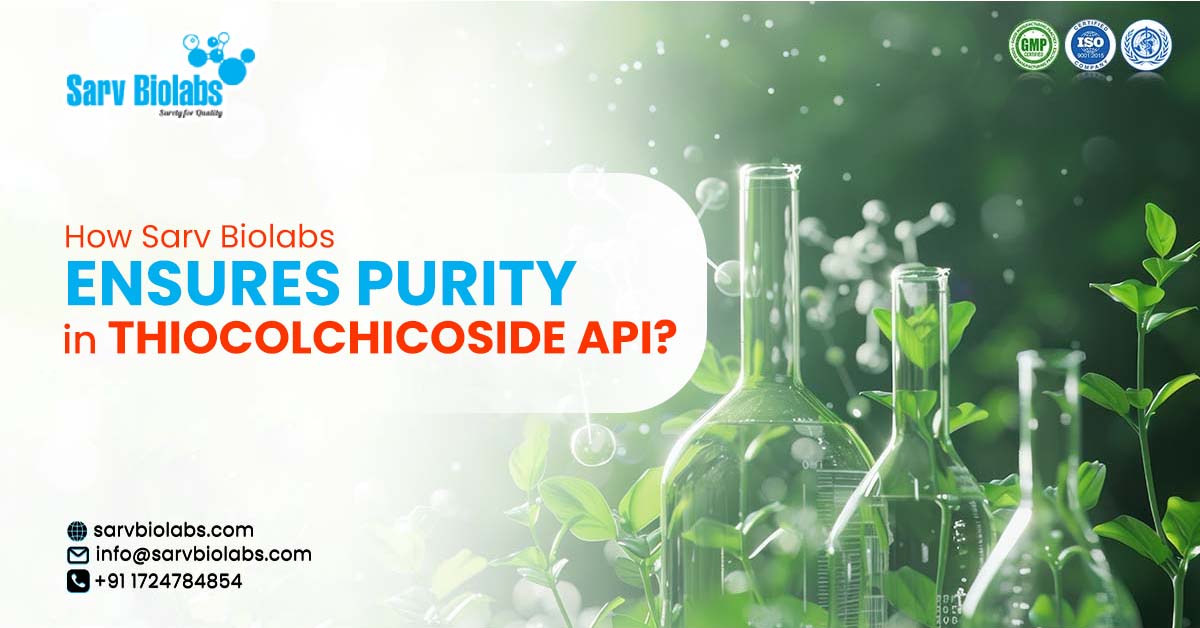 How Sarv Biolabs Ensures Purity in Thiocolchicoside API?